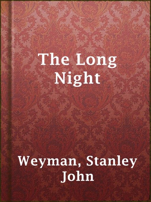 Title details for The Long Night by Stanley John Weyman - Available